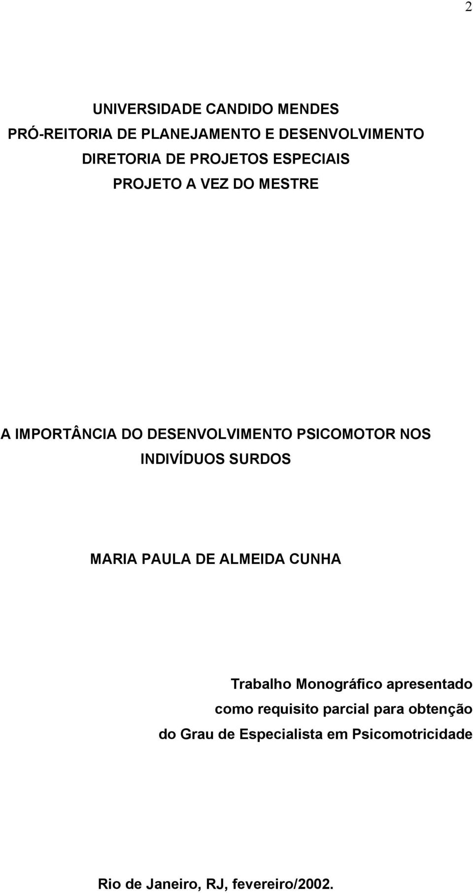 INDIVÍDUOS SURDOS MARIA PAULA DE ALMEIDA CUNHA Trabalho Monográfico apresentado como requisito