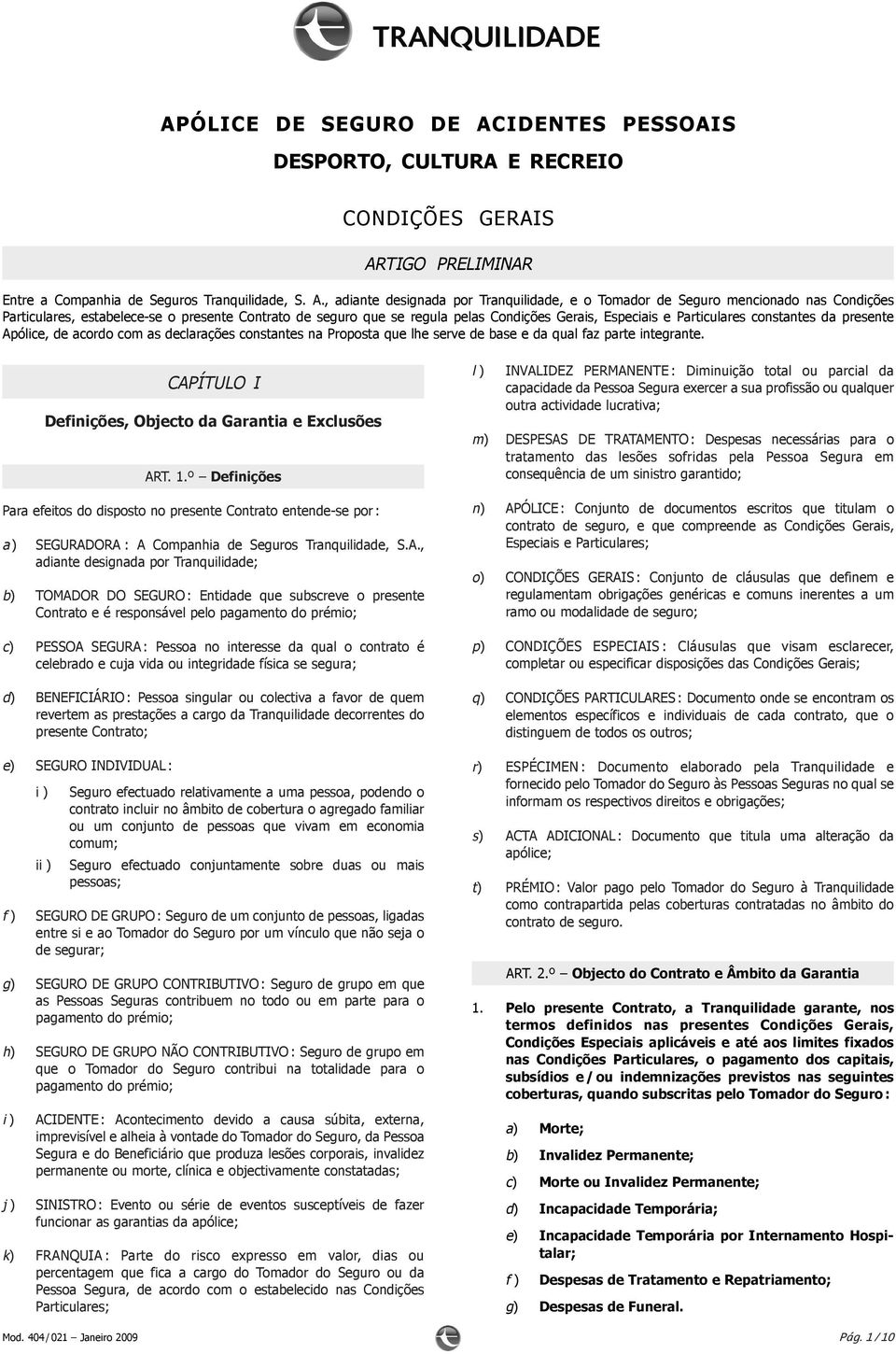 TIGO PRELIMINAR Entre a Companhia de Seguros Tranquilidade, S. A.