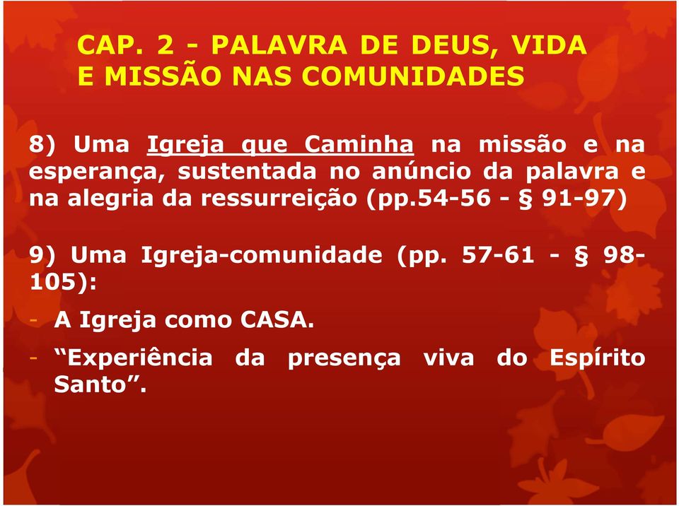 alegria da ressurreição(pp.54-56- 91-97) 9) Uma Igreja-comunidade (pp.