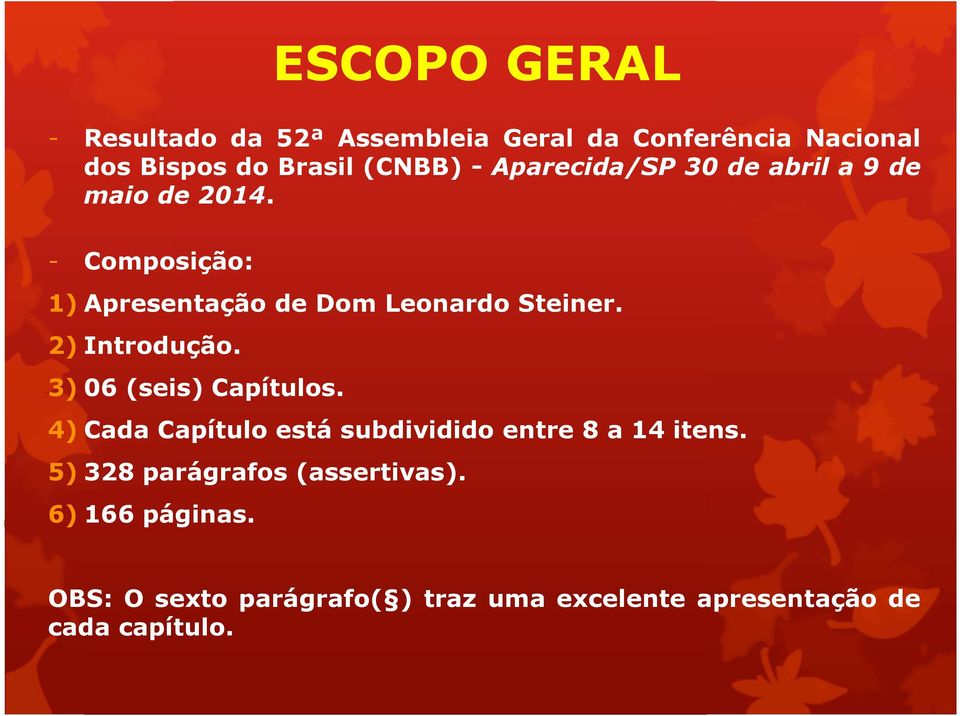 2) Introdução. 3) 06(seis) Capítulos. 4)CadaCapítuloestásubdividido entre8a14itens.