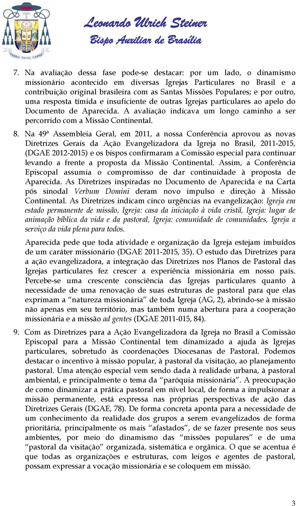 A avaliação indicava um longo caminho a ser percorrido com a Missão Continental. 8.