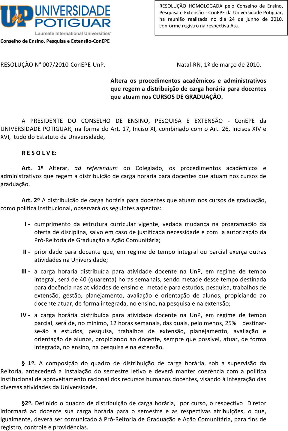 Altera os procedimentos acadêmicos e administrativos que regem a distribuição de carga horária para docentes que atuam nos CURSOS DE GRADUAÇÃO.