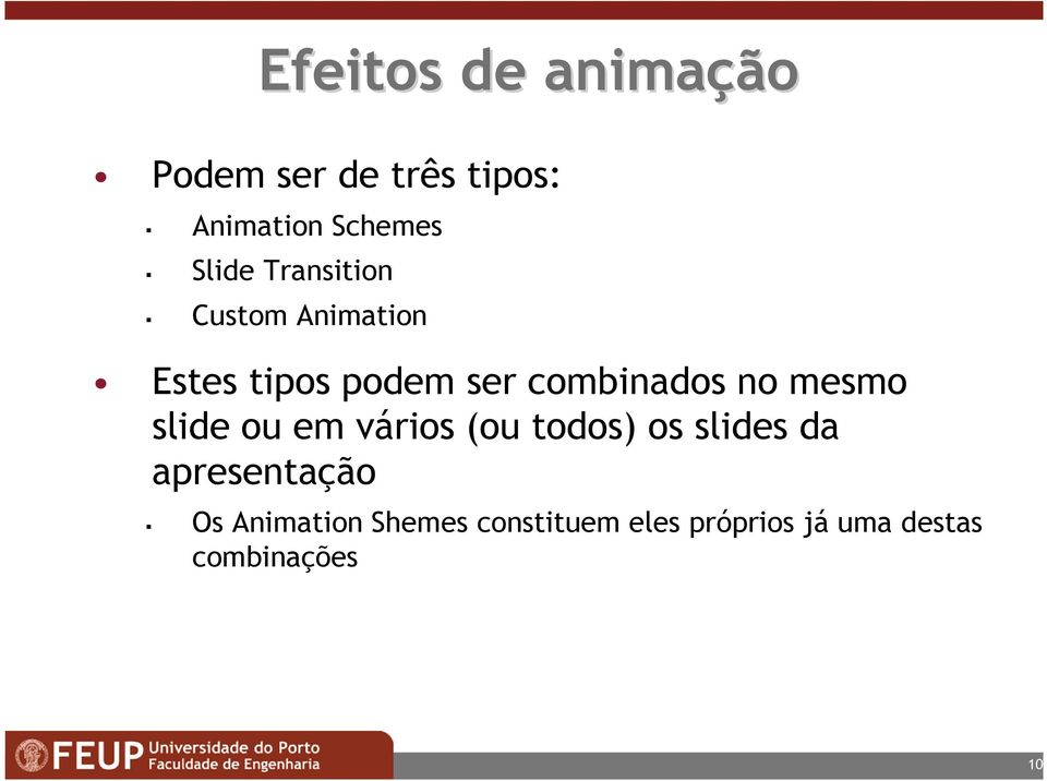 no mesmo slide ou em vários (ou todos) os slides da apresentação