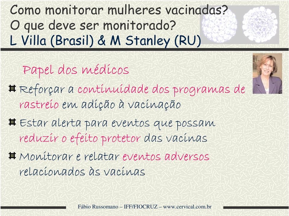 programas de rastreio em adição à vacinação Estar alerta para eventos que possam