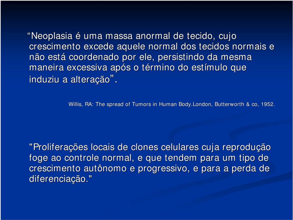 Willis, RA: The spread of Tumors in Human Body.London London, Butterworth & co, 1952.