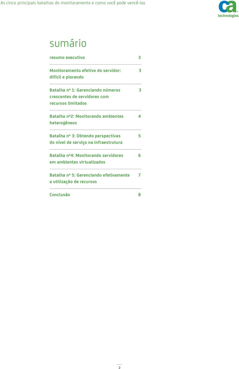 nº 3: Obtendo perspectivas 5 do nível de serviço na infraestrutura Batalha nº4: Monitorando servidores 6