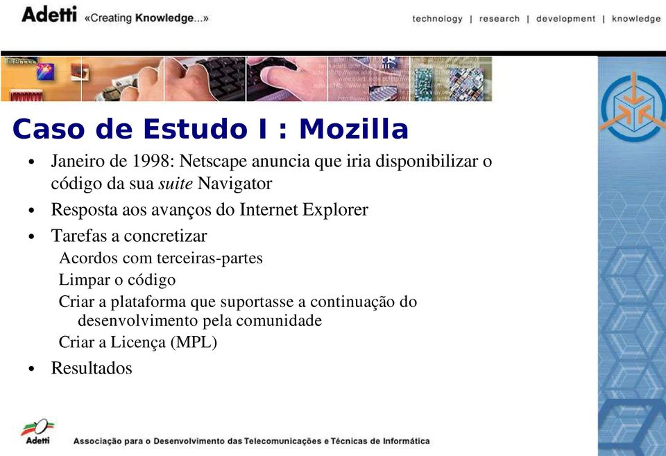 concretizar Acordos com terceiras partes Limpar o código Criar a plataforma que