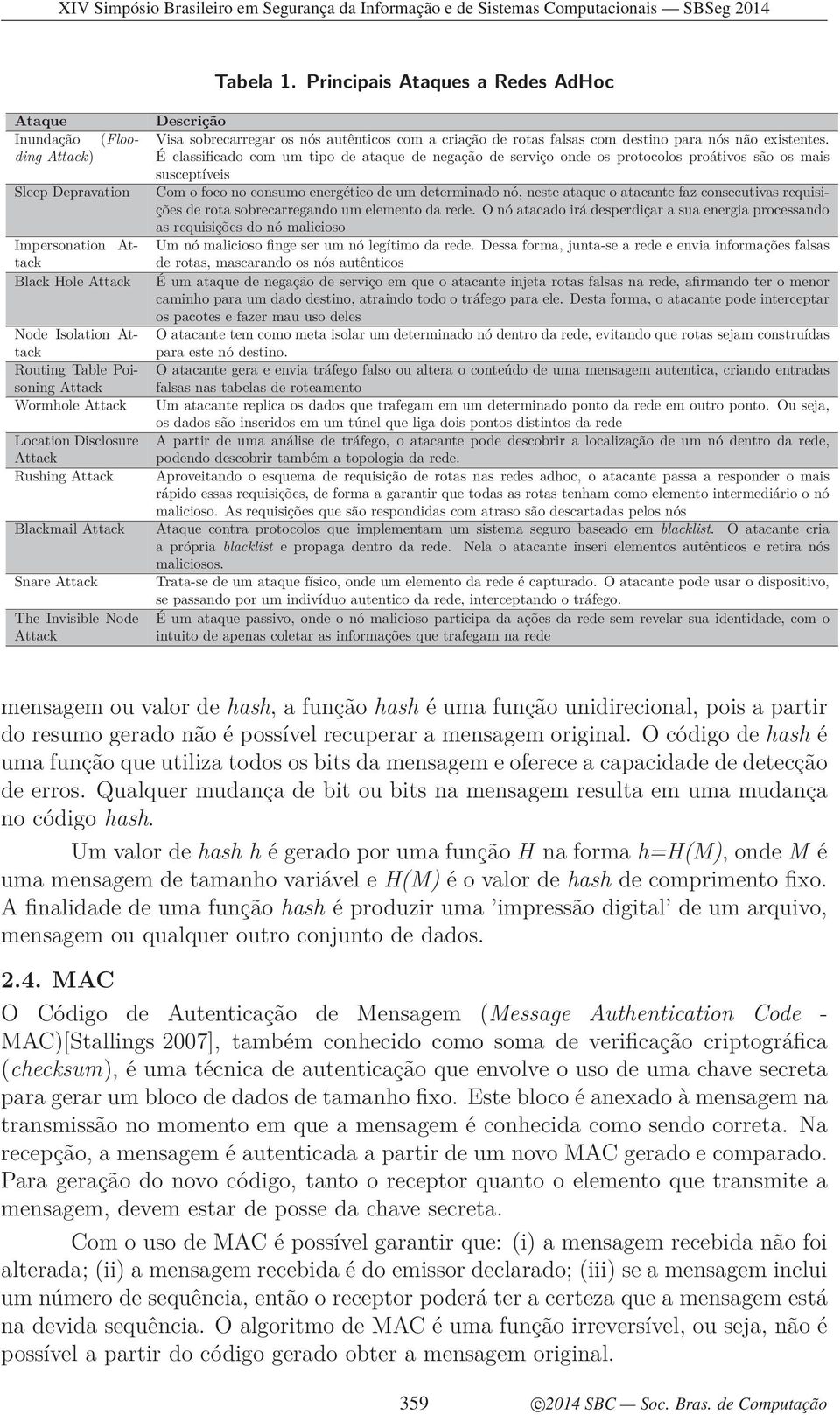 ataque o atacante faz consecutivas requisições de rota sobrecarregando um elemento da rede.