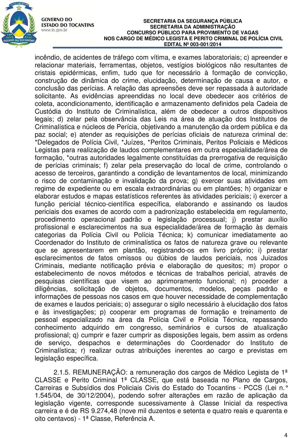 A relação das apreensões deve ser repassada à autoridade solicitante.