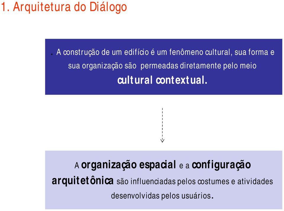 organização são permeadas diretamente pelo meio cultural contextual.