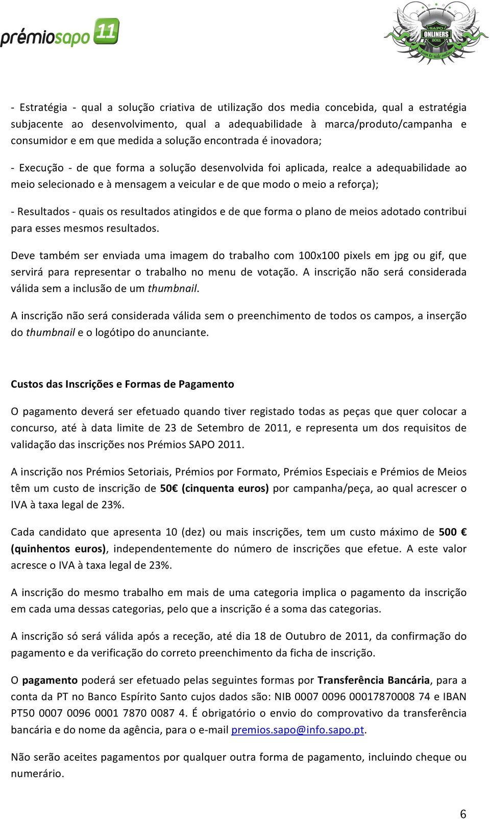 Resultados - quais os resultados atingidos e de que forma o plano de meios adotado contribui para esses mesmos resultados.