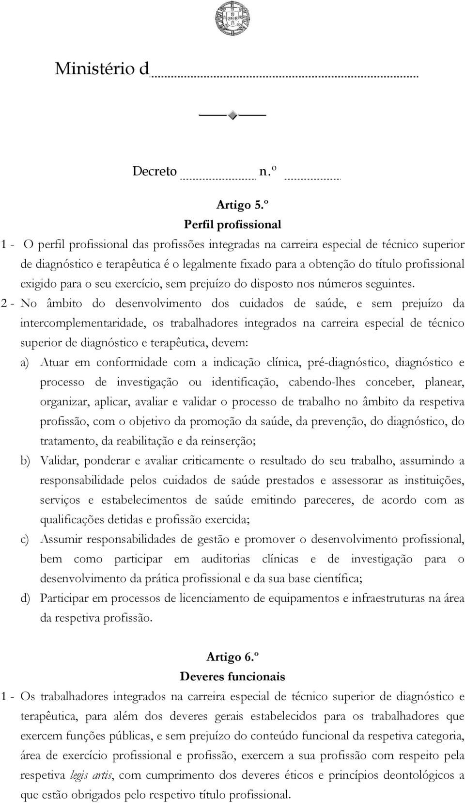 profissional exigido para o seu exercício, sem prejuízo do disposto nos números seguintes.