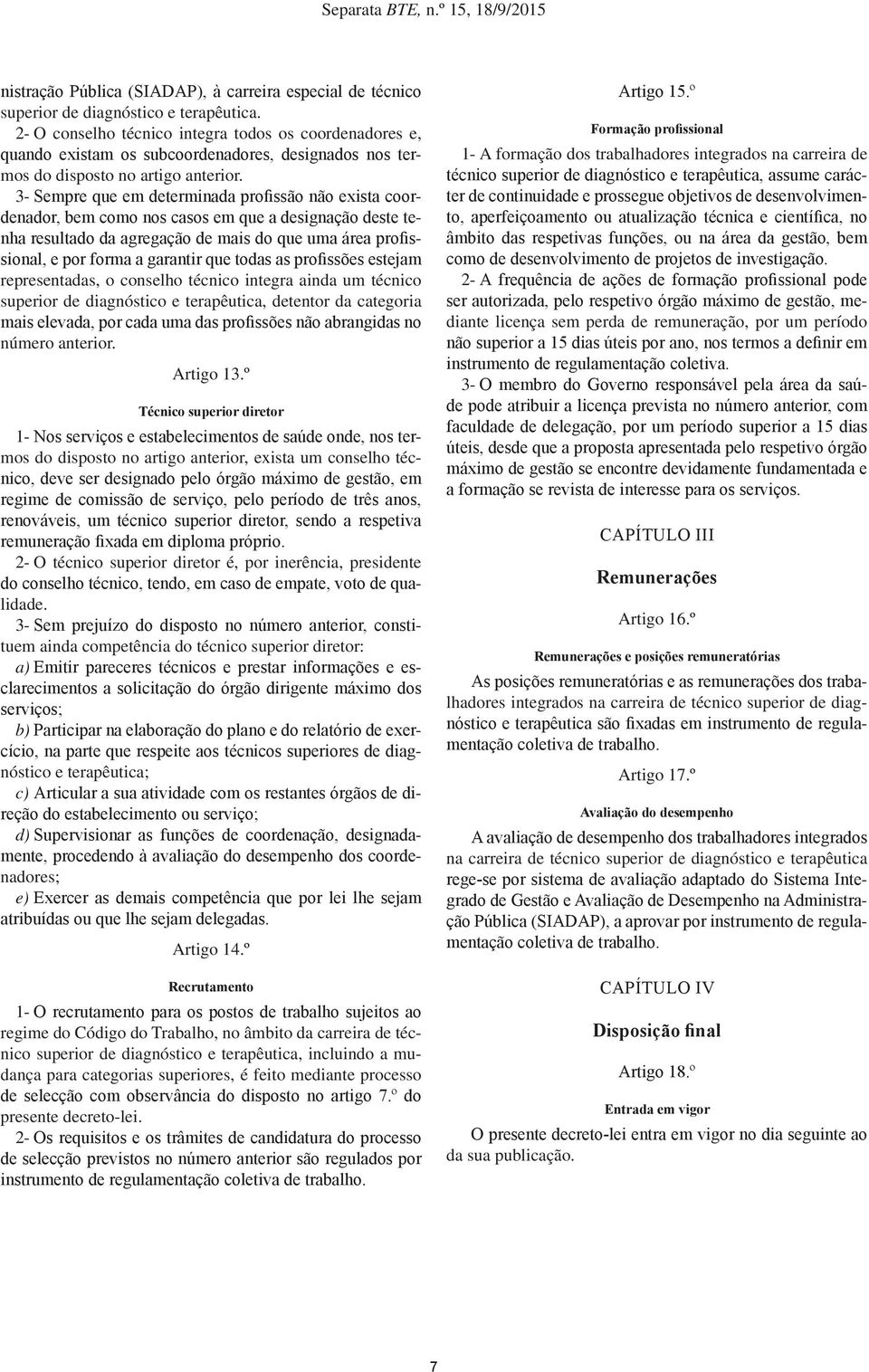 3- Sempre que em determinada profissão não exista coordenador, bem como nos casos em que a designação deste tenha resultado da agregação de mais do que uma área profissional, e por forma a garantir