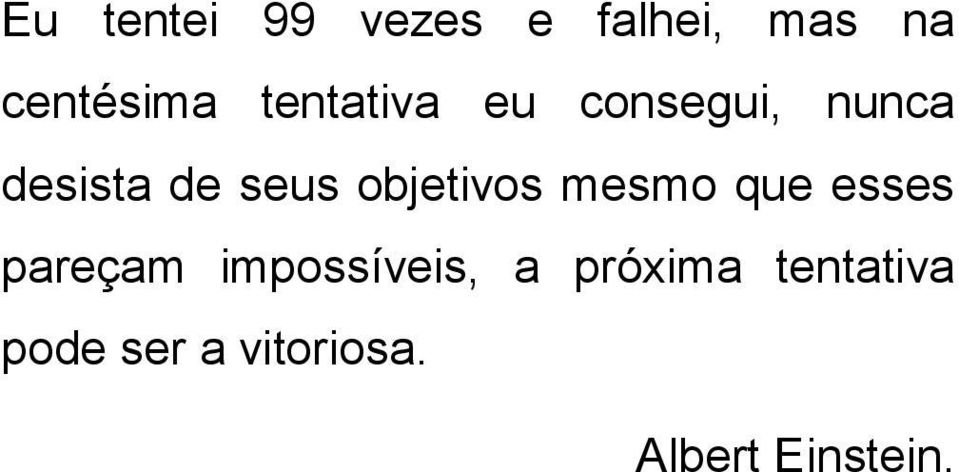 objetivos mesmo que esses pareçam impossíveis, a