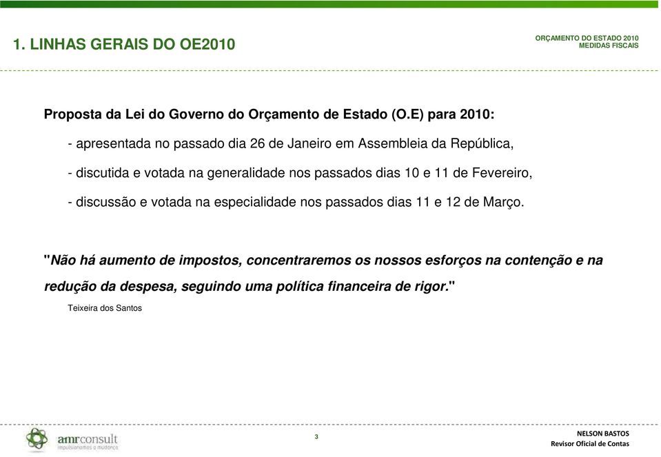 generalidade nos passados dias 10 e 11 de Fevereiro, - discussão e votada na especialidade nos passados dias 11 e 12 de