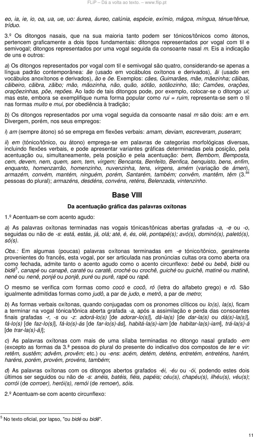 representados por uma vogal seguida da consoante nasal m.