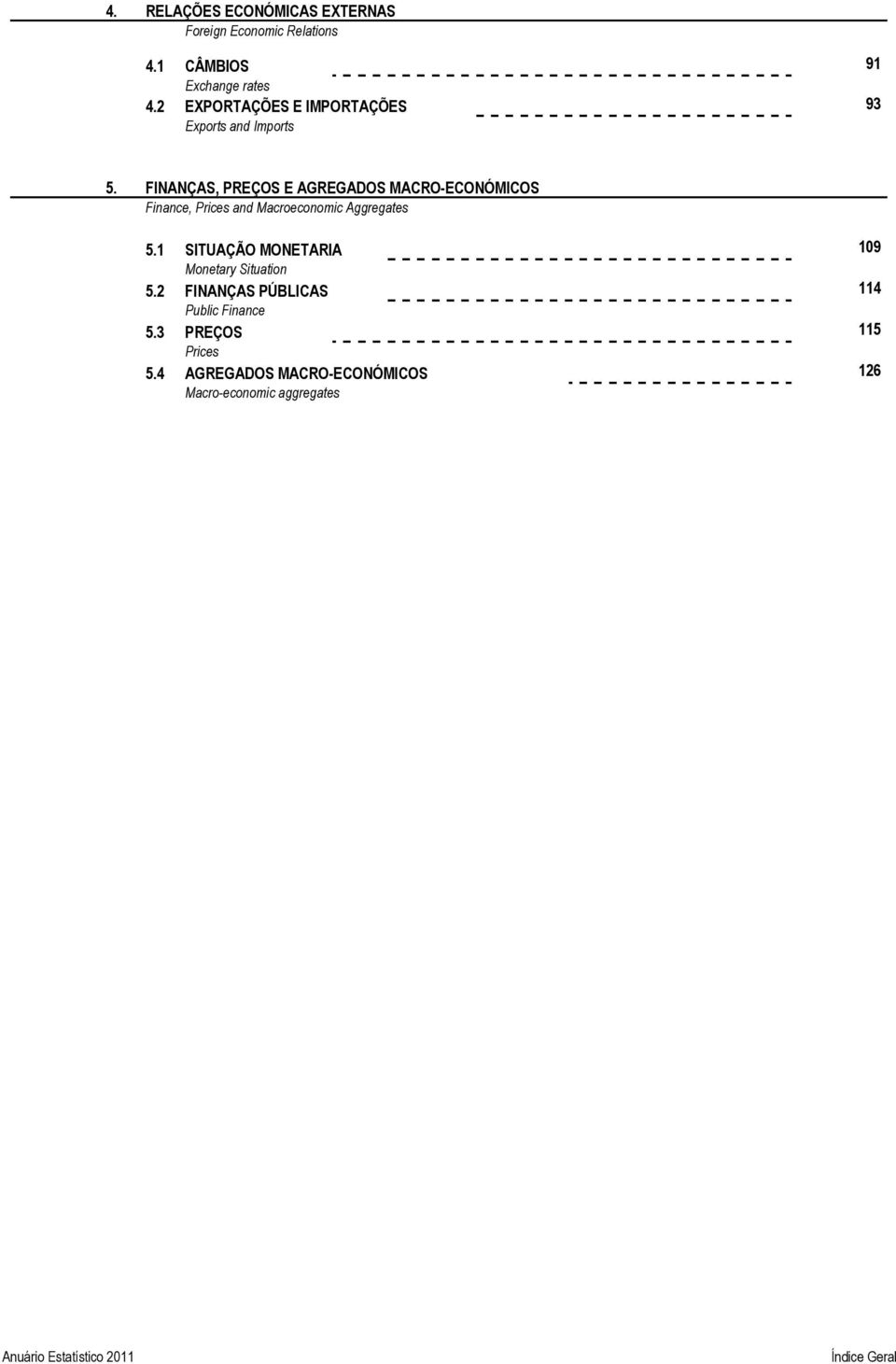 FINANÇAS, PREÇOS E AGREGADOS MACRO-ECONÓMICOS Finance, Prices and Macroeconomic Aggregates 5.