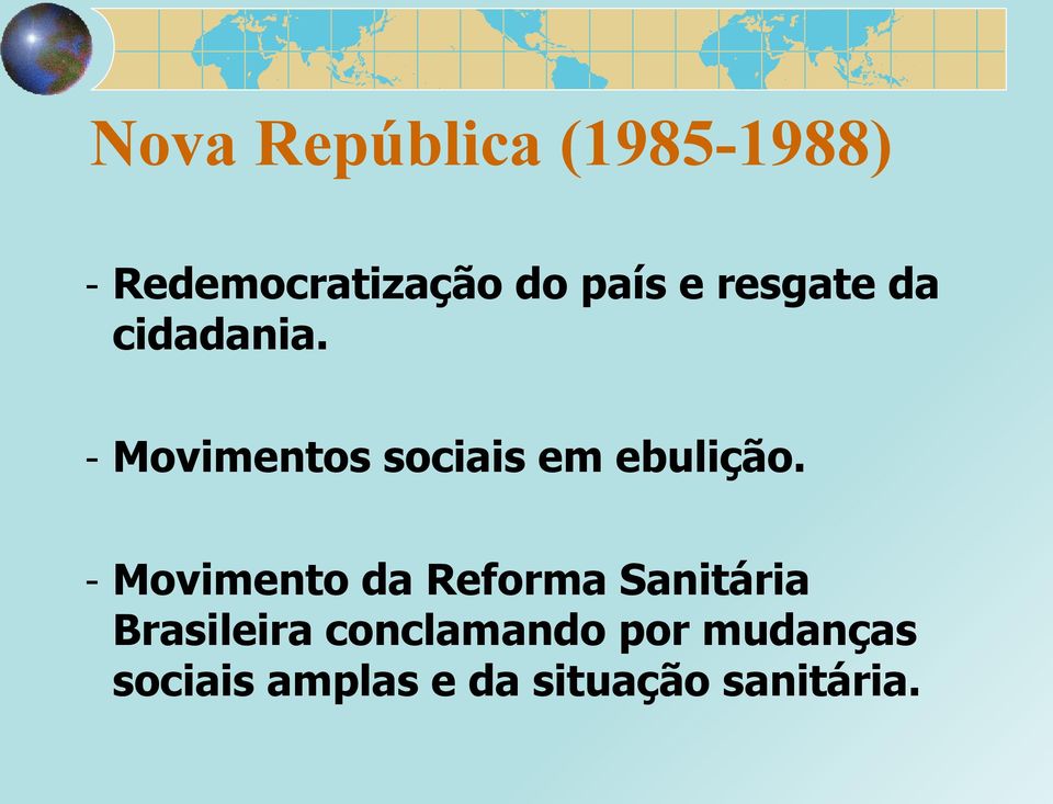 - Movimentos sociais em ebulição.