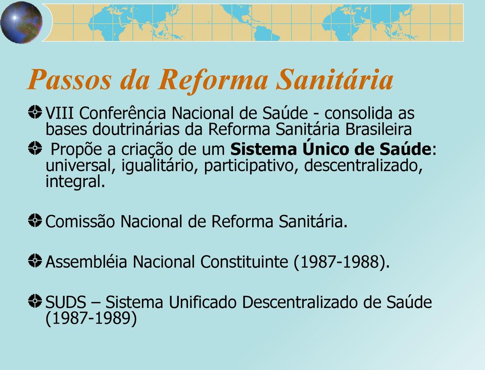 igualitário, participativo, descentralizado, integral. Comissão Nacional de Reforma Sanitária.