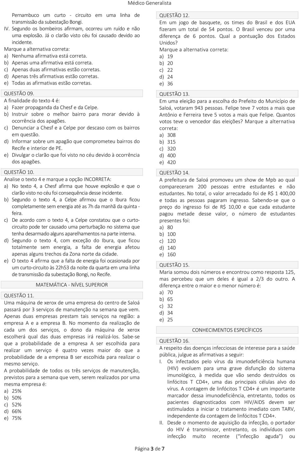 b) Instruir sobre o melhor bairro para morar devido à ocorrência dos apagões. c) Denunciar a Chesf e a Celpe por descaso com os bairros em questão.