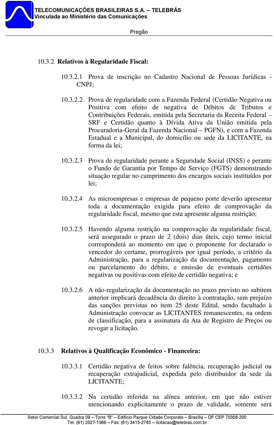 1 Prova de inscrição no Cadastro Nacional de Pessoas Jurídicas - CNPJ; 10.3.2.