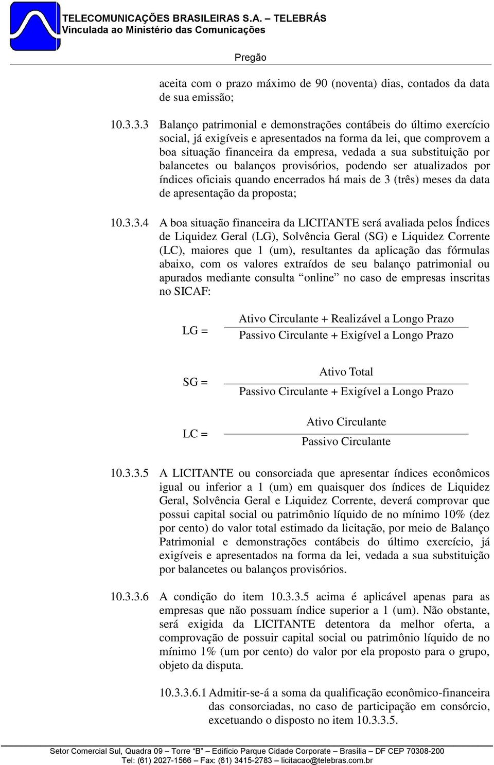 substituição por balancetes ou balanços provisórios, podendo ser atualizados por índices oficiais quando encerrados há mais de 3 