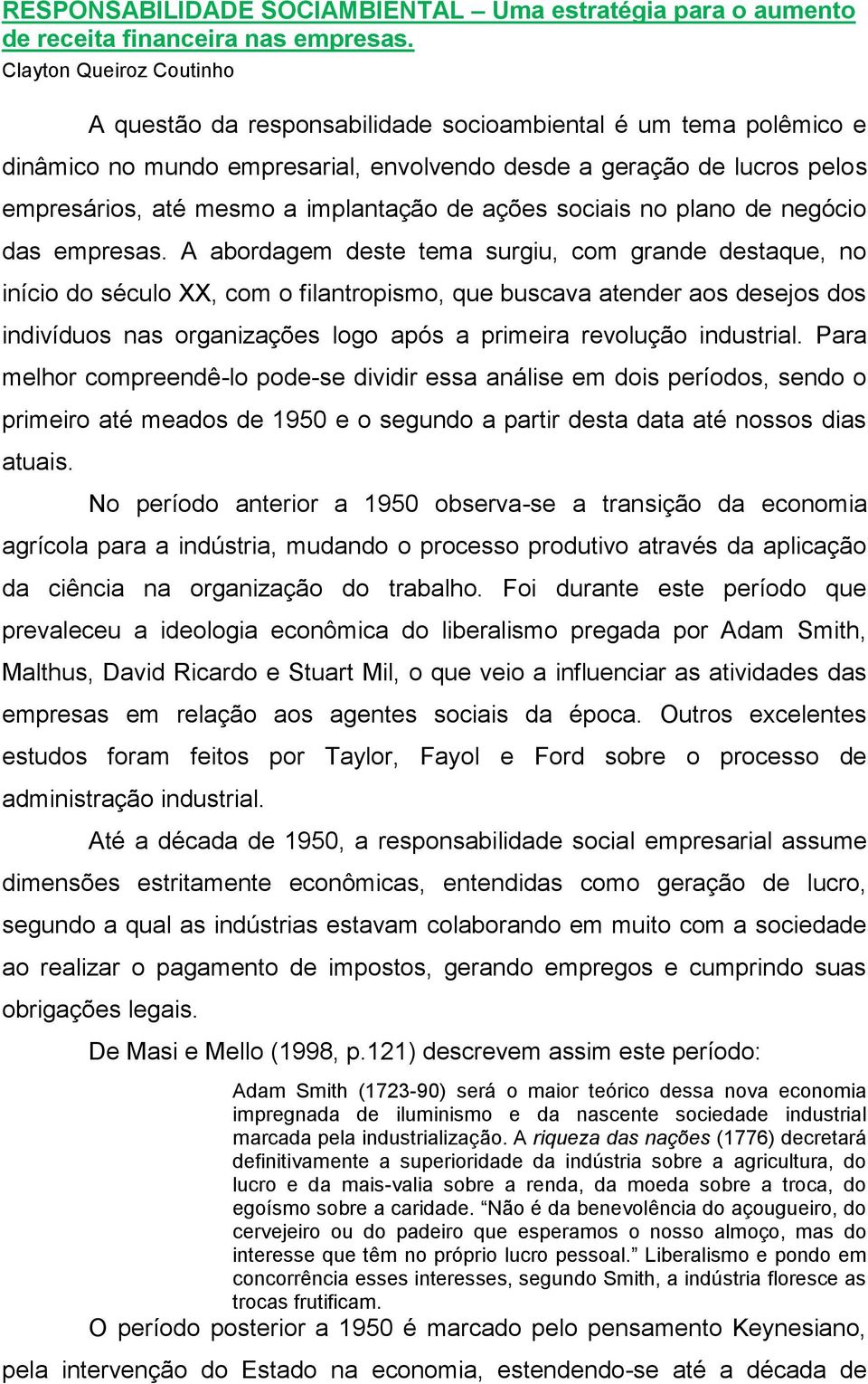 implantação de ações sociais no plano de negócio das empresas.