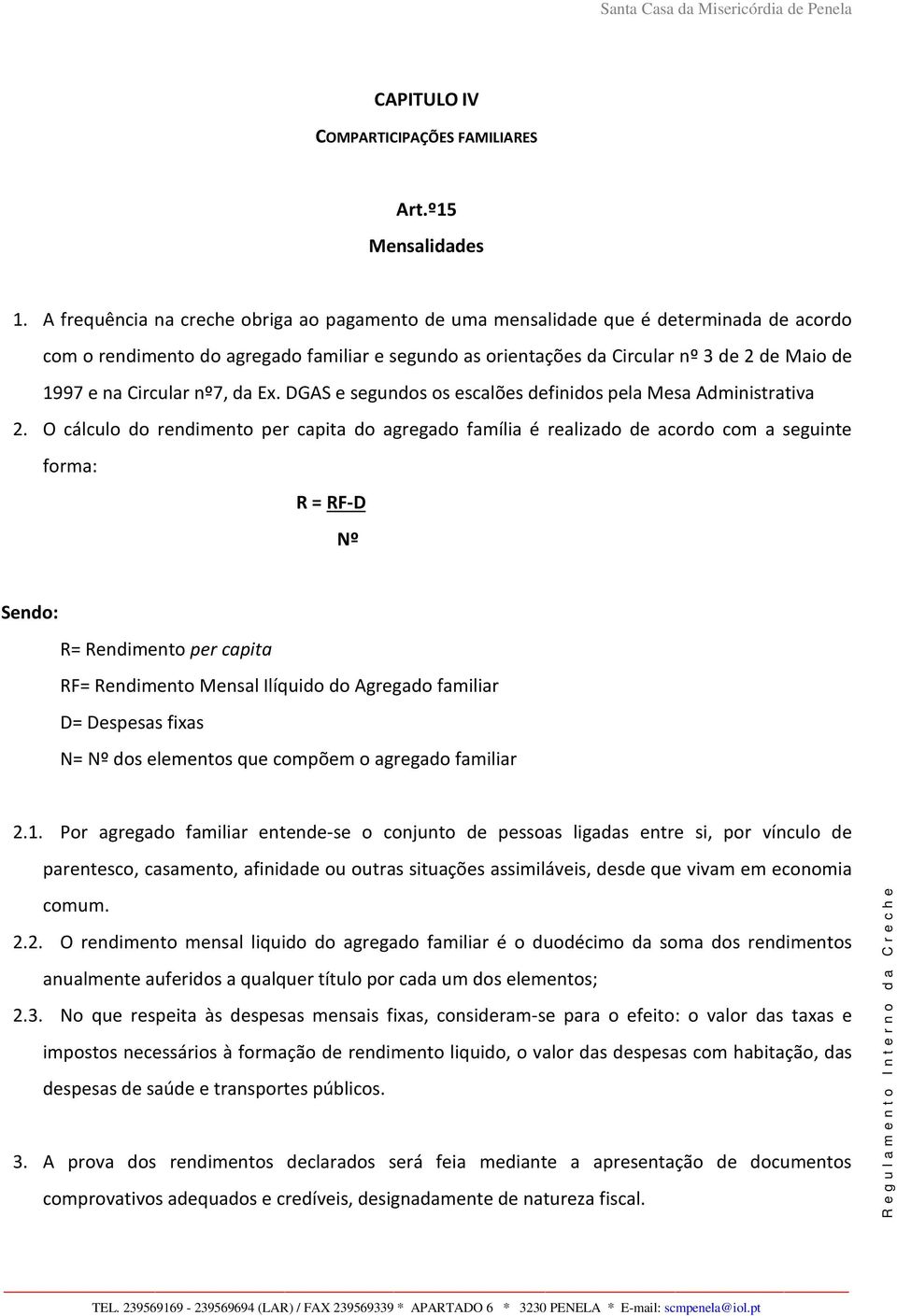 Circular nº7, da Ex. DGAS e segundos os escalões definidos pela Mesa Administrativa 2.