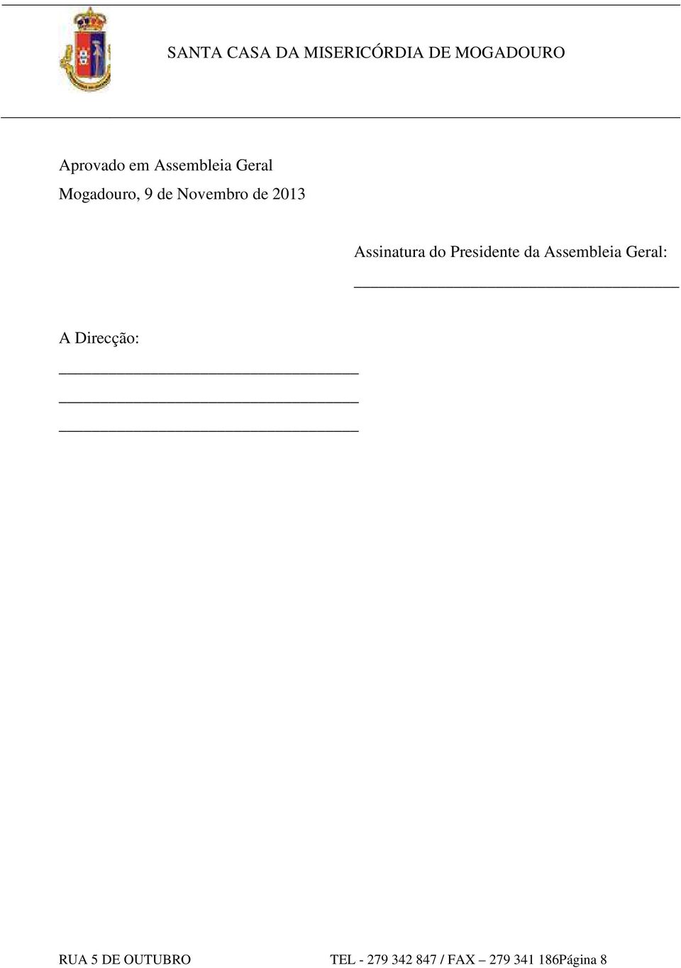 Assembleia Geral: A Direcção: RUA 5 DE