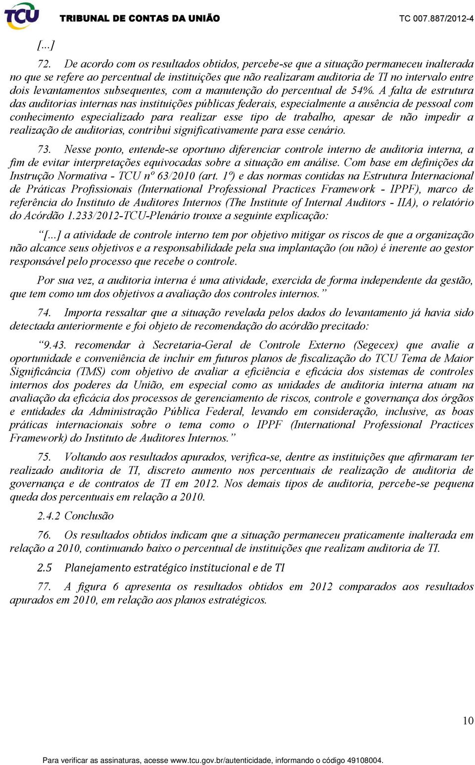 levantamentos subsequentes, com a manutenção do percentual de 54%.