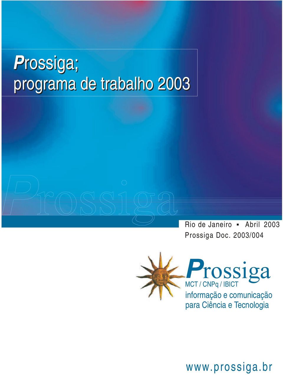 2003/004 P rossiga MCT / CNPq / IBICT