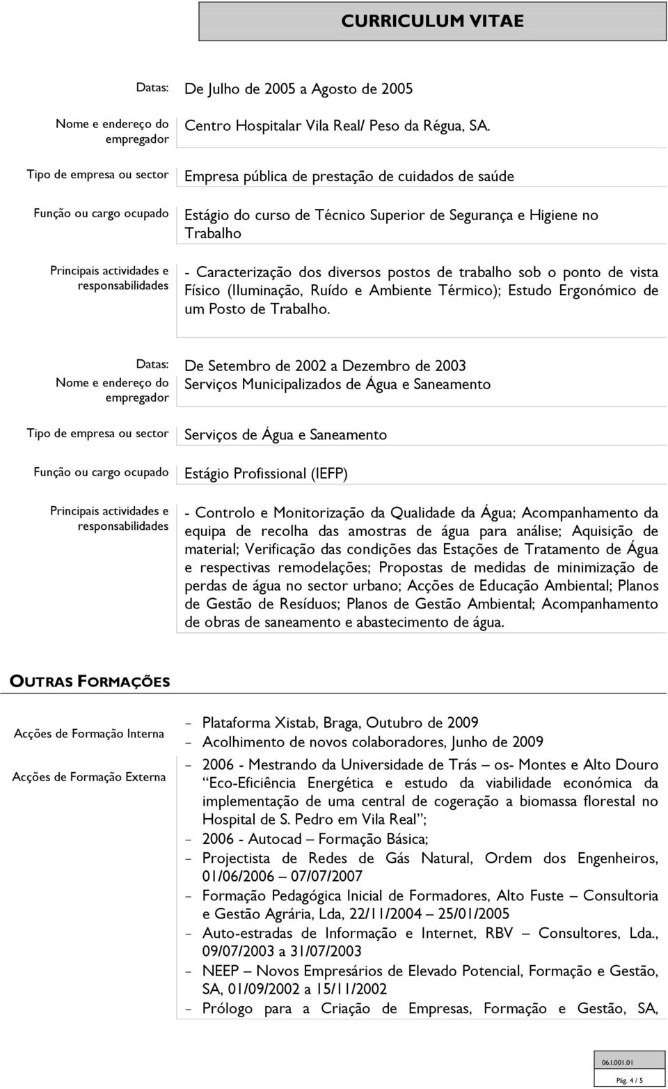 (Iluminação, Ruído e Ambiente Térmico); Estudo Ergonómico de um Posto de Trabalho.