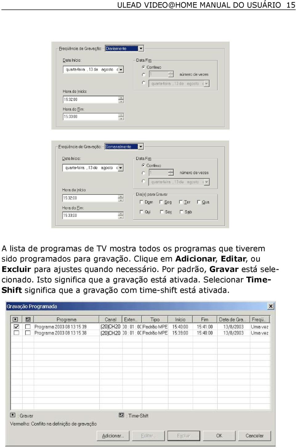 Clique em Adicionar, Editar, ou Excluir para ajustes quando necessário.