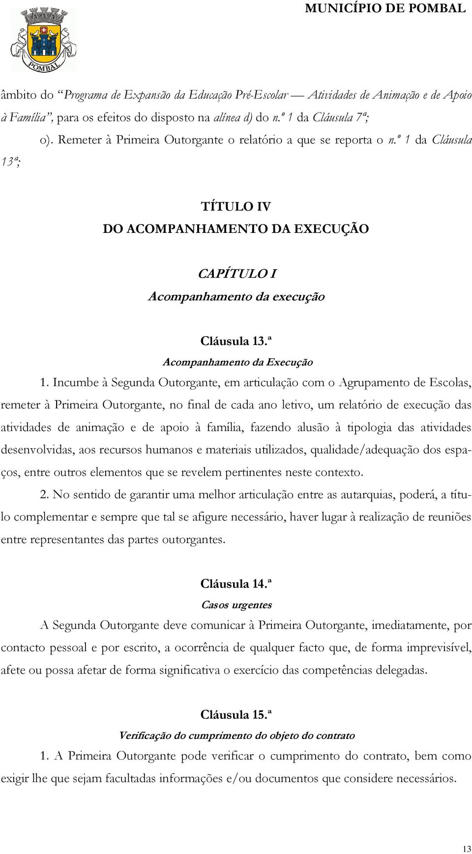 ª Acompanhamento da Execução 1.