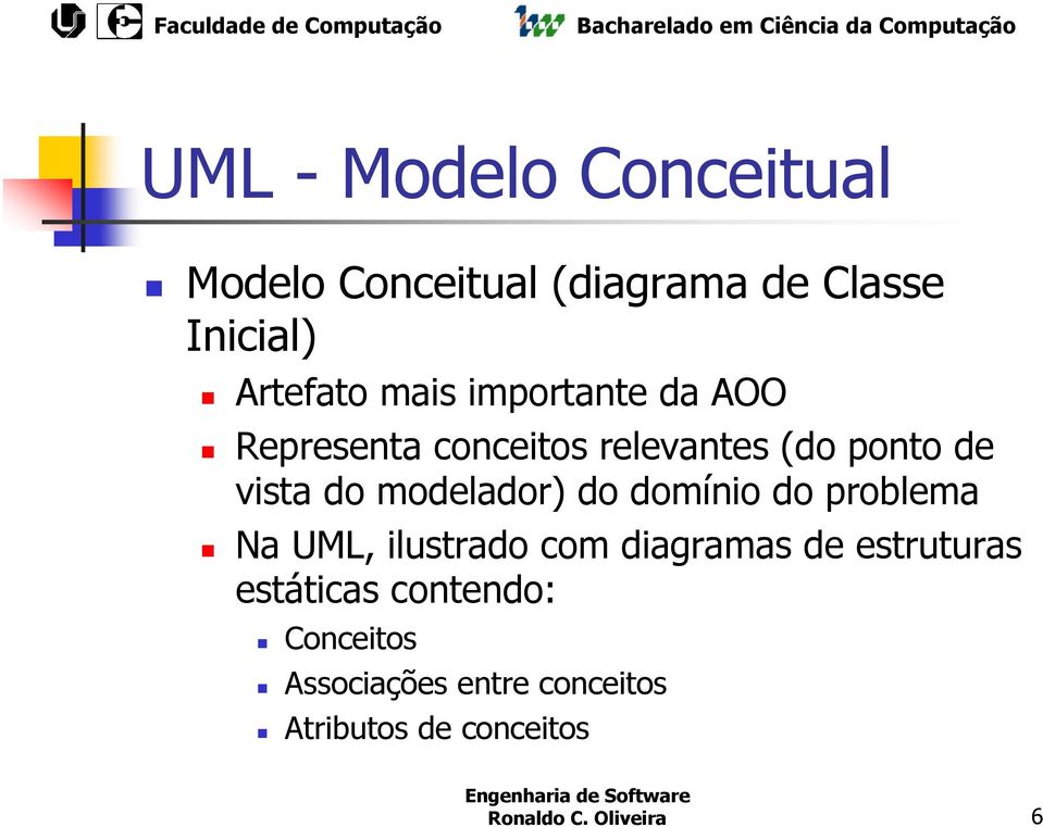 do domínio do problema Na UML, ilustrado com diagramas de estruturas estáticas