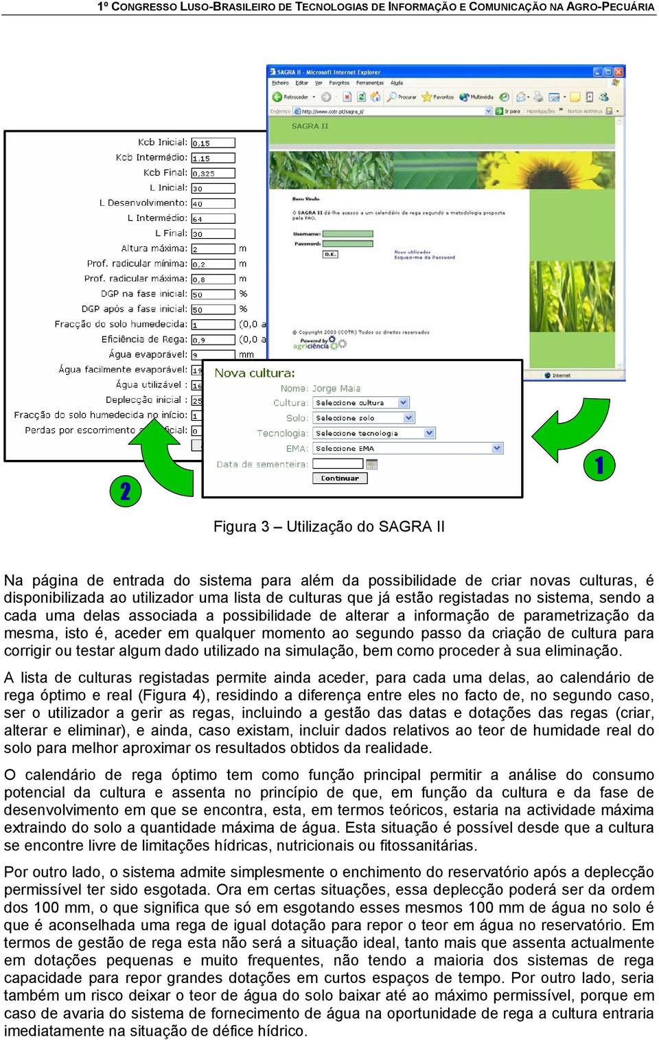 corrigir ou testar algum dado utilizado na simulação, bem como proceder à sua eliminação.