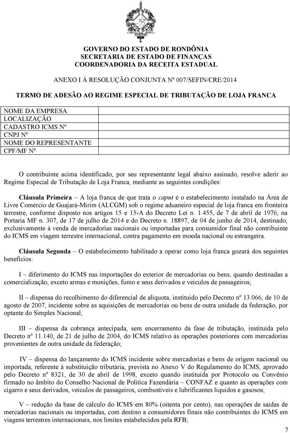 loja franca de que trata o caput é o estabelecimento instalado na Área de Livre Comércio de Guajará-Mirim (ALCGM) sob o regime aduaneiro especial de loja franca em fronteira terrestre, conforme