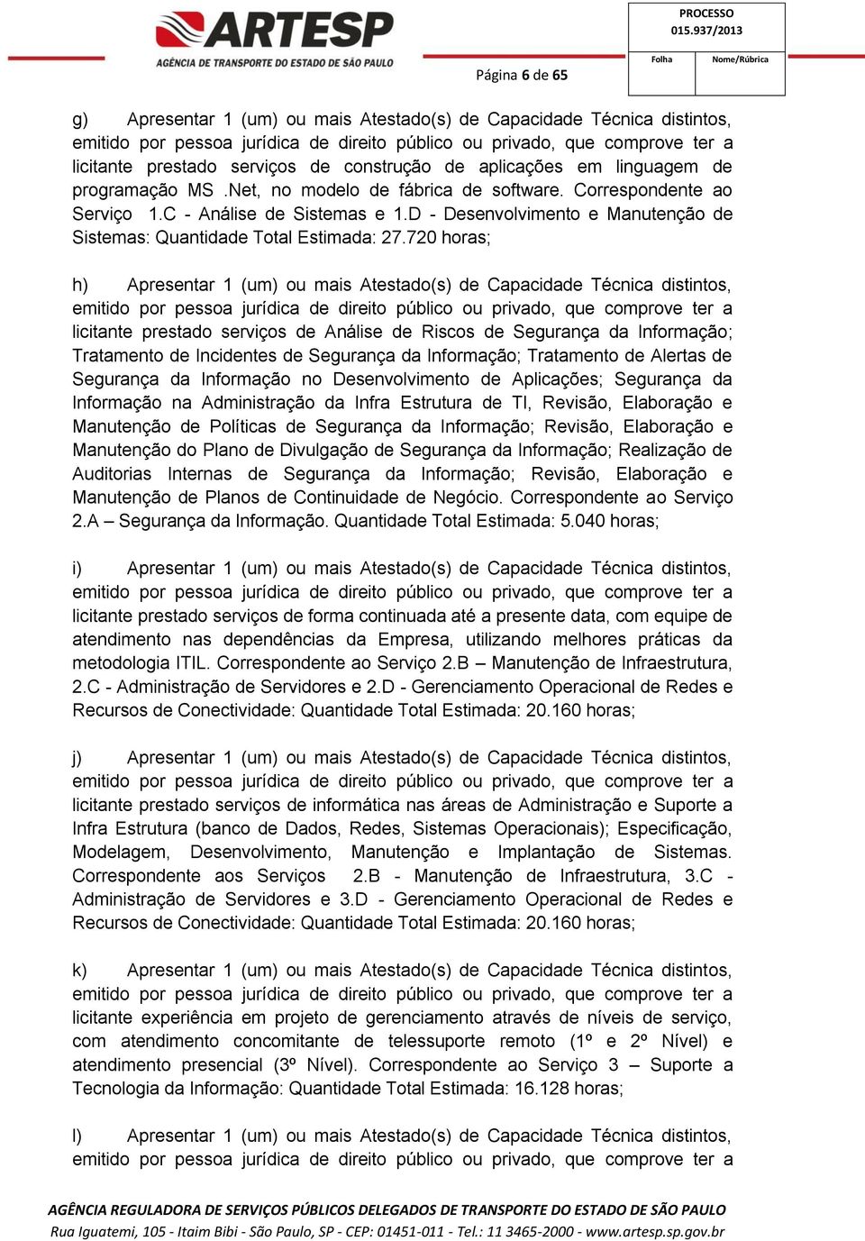 D - Desenvolvimento e Manutenção de Sistemas: Quantidade Total Estimada: 27.