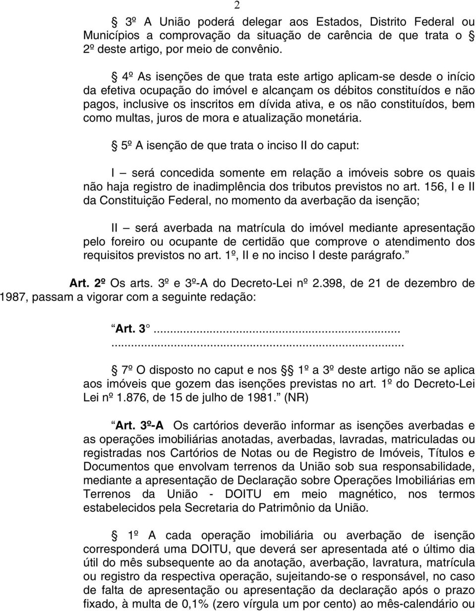 constituídos, bem como multas, juros de mora e atualização monetária.