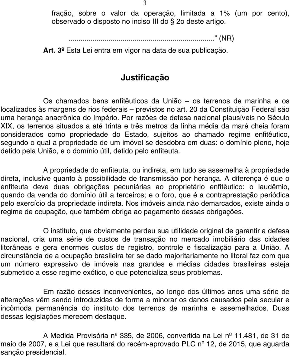 20 da Constituição Federal são uma herança anacrônica do Império.