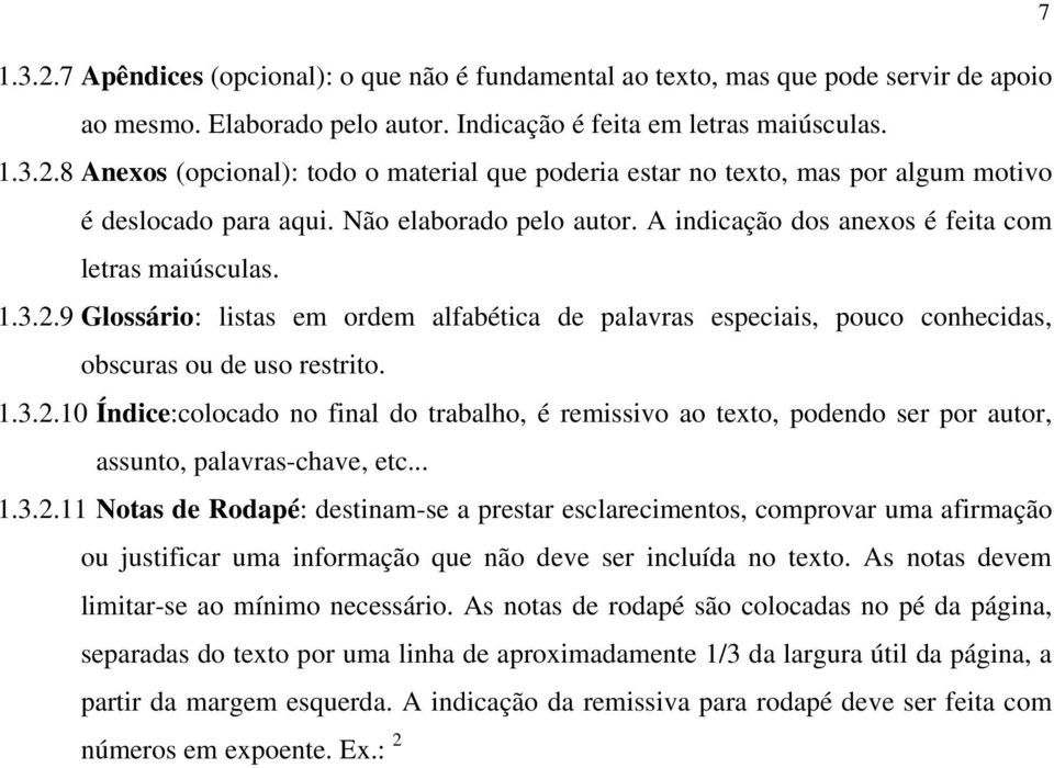 9 Glossário: listas em ordem alfabética de palavras especiais, pouco conhecidas, obscuras ou de uso restrito. 1.3.2.