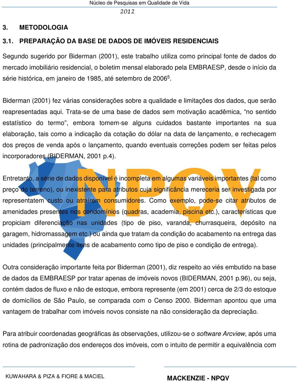 elaborado pela EMBRAESP, desde o início da série histórica, em janeiro de 1985, até setembro de 2006 5.