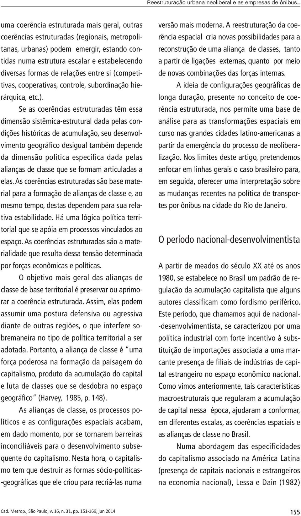 relações entre si (competitivas, cooperativas, controle, subordinação hierárquica, etc.).