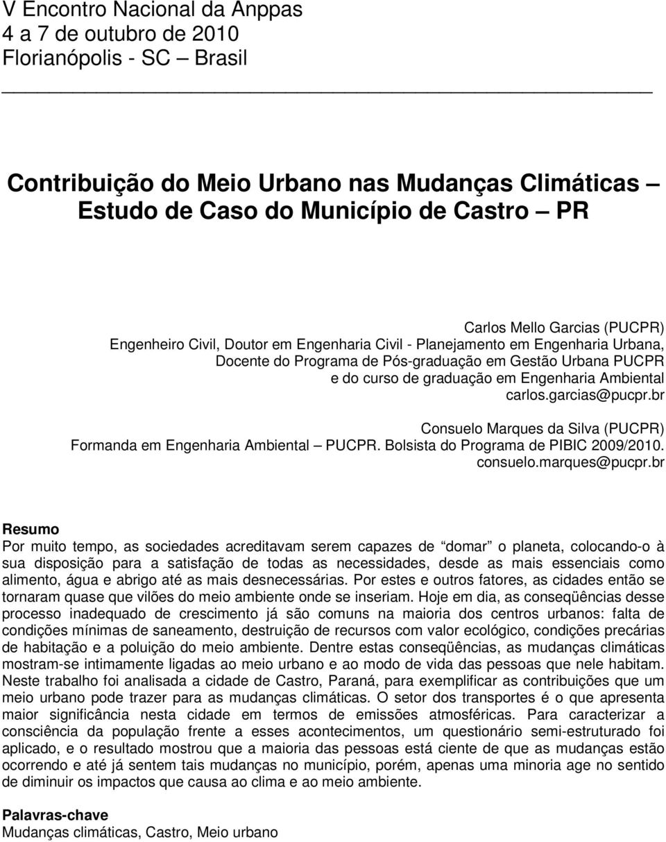 br Consuelo Marques da Silva (PUCPR) Formanda em Engenharia Ambiental PUCPR. Bolsista do Programa de PIBIC 2009/2010. consuelo.marques@pucpr.