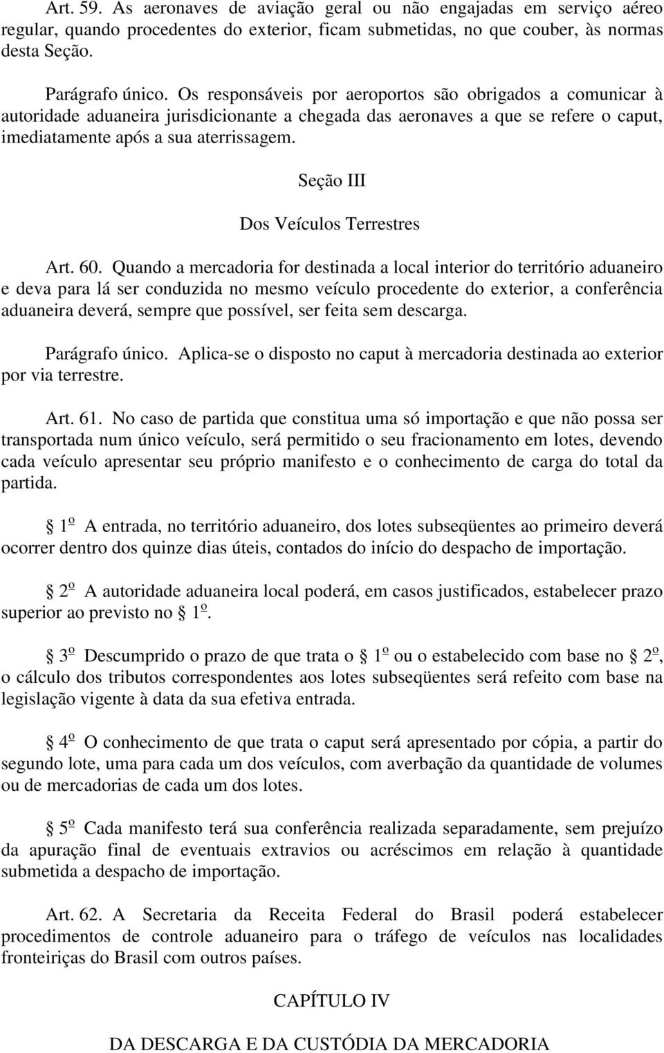 Seção III Dos Veículos Terrestres Art. 60.