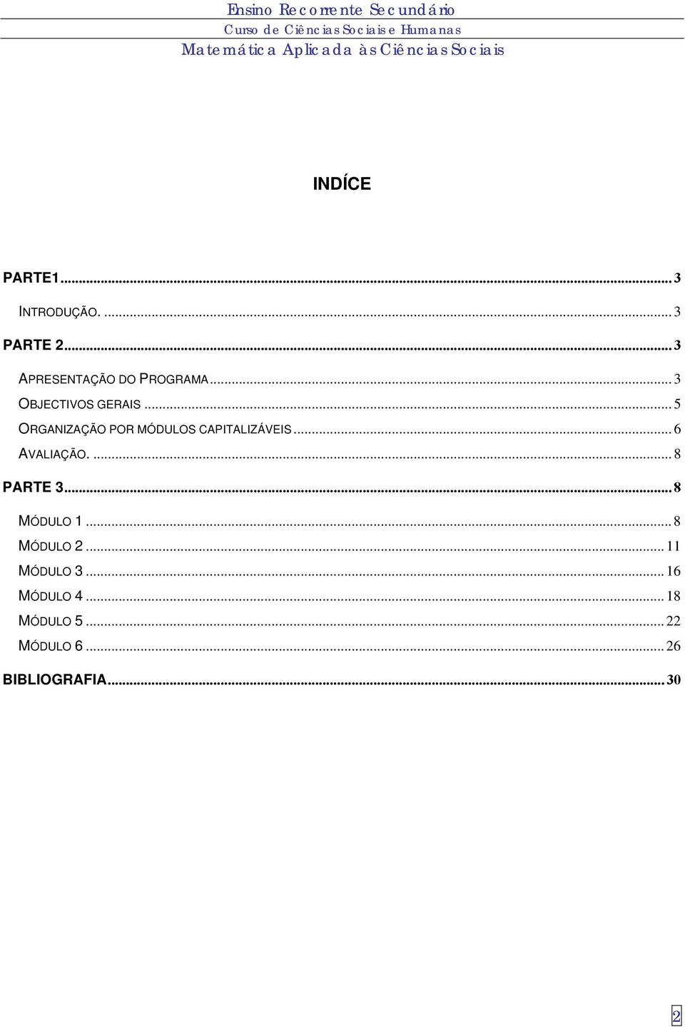 .. 5 ORGANIZAÇÃO POR MÓDULOS CAPITALIZÁVEIS... 6 AVALIAÇÃO.... 8 PARTE 3.