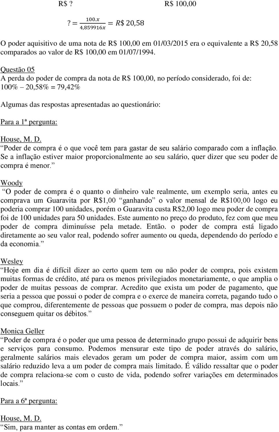 Poder de compra é o que você tem para gastar de seu salário comparado com a inflação. Se a inflação estiver maior proporcionalmente ao seu salário, quer dizer que seu poder de compra é menor.