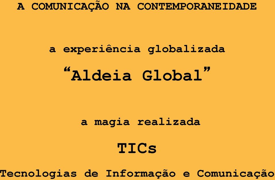 Global a magia realizada TICs