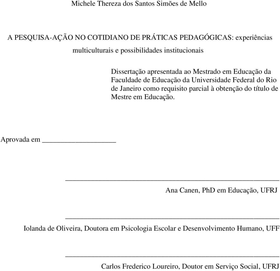 Rio de Janeiro como requisito parcial à obtenção do título de Mestre em Educação.