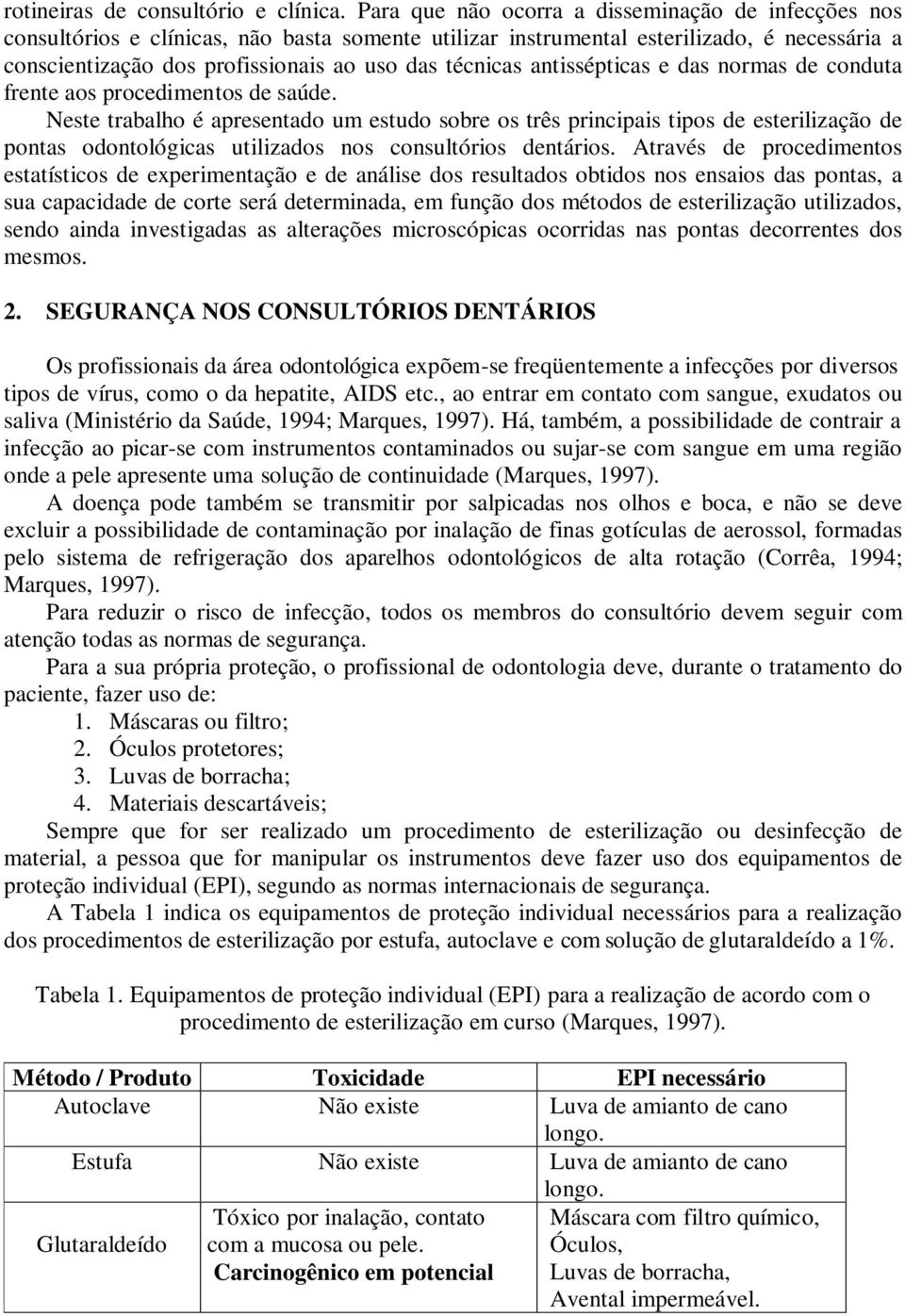 antissépticas e das normas de conduta frente aos procedimentos de saúde.